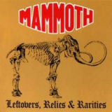 Mammoth (uk) - Leftovers, Relics & Rarities '2007