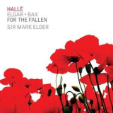 Halle Orchestra, Sir Mark Elder - For the Fallen (Works by Elgar and Bax) '2017