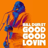 Bill Durst - Good Good Lovin '2015