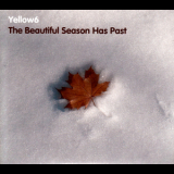 Yellow6 - The Beautiful Season Has Past '2006