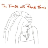Rhonda Harris - The Trouble With Rhonda Harris '2001
