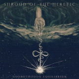 Shroud Of The Heretic - Unorthodox Equilibrium '2015