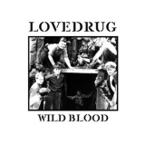 Lovedrug - Wild Blood '2012