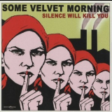 Some Velvet Morning - Silence Will Kill You '2007