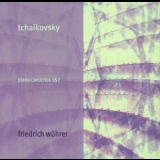 Peter Tchaikovsky - Piano Concertos Nos.1 and 2 (Friedrich Wuhrer, Wiener Symphoniker, H.Hollreiser)  '2011