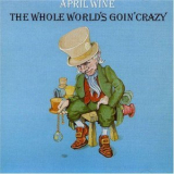 April Wine - The Whole World's Goin' Crazy '1976