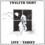 Live At The Target - Twelfth Night '1981