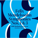 NDR Radiophilharmonie, Andrew Manze - Mendelssohn: Symphonies Nos. 1 & 3 '2017