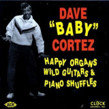 Dave Baby Cortez - Happy Organs,wild Guitars And Piano Shuffles '1993