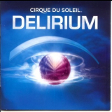 Cirque Du Soleil - Delirium '2006
