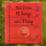 Bob Drake - 13 Songs And A Thing '2003