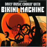 Bikini Machine - Daily Music Cookin' '2007