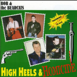 Bob & The Bearcats - High Heels & Homicide '1996