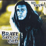 Ken Tamplin - Brave Days Of Old '1999