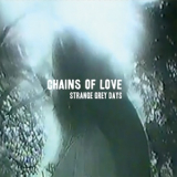 Chains Of Love - Strange Grey Days '2012