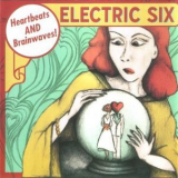 Electric Six - Heartbeats & Brainwaves! '2011