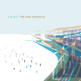Sway - This Was Tomorrow '2010