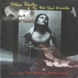 Robbie Robertson & The Red Road Ensemble - Music For The Native Americans '1994