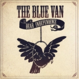 The Blue Van - Dear Independence '2006