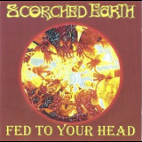 Scorched Earth - Fed To Your Head '2001