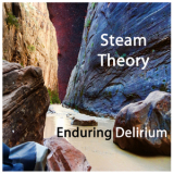 Steam Theory - Enduring Delirium '2010