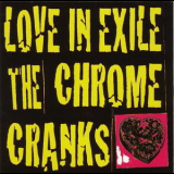 Chrome Cranks - Love In Exile '1996