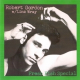 Robert Gordon With Link Wray - Fresh Fish Special '1978