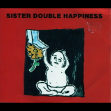 Sister Double Happiness - Sister Double Happiness '1993