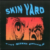 Skin Yard - Fist Sized Chunks '1990