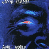 Wayne Kramer - Adult World '2002