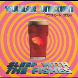 Vulgar Unicorn - Sleep With The Fishes '1996