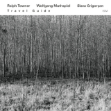 Ralph Towner, Wolfgang Muthspiel, Slava Grigoryan - Travel Guide '2013