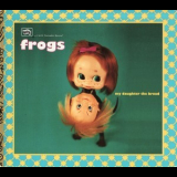 The Frogs - My Daughter The Broad '1996