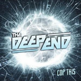 The Deep End - Cop This '2013