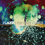 Placebo - Too Many Friends (single) '2013