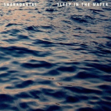Snakadaktal - Sleep In The Water '2013