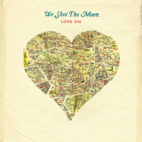 We Shot The Moon - Love On '2013