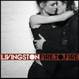 Livingston - Fire To Fire '2012