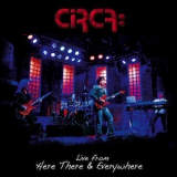 Circa - Live From Here There And Everywhere '2013