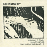 Roy Montgomery - And Now The Rain Sounds Like Life Is Falling Down Through It '1998