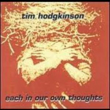 Tim Hodgkinson - Each In Our Own Thoughts '1994