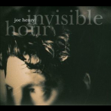 Joe Henry - Invisible Hour '2014