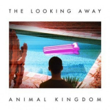 Animal Kingdom - The Looking Away '2012