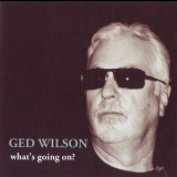 Ged Wilson - What's Going On? '2013