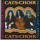 Cats:choir - House Of Dog '1991