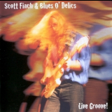 Scott Finch & Blues O'Delics - Live Groove! (2CD) '2001