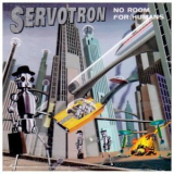 Servotron - No Room For Humans '1996