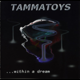 Tammatoys - Within A Dream '2004