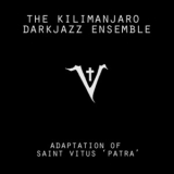 The Kilimanjaro Darkjazz Ensemble -  Adaptation Of Saint Vitus 'Patra' '2006