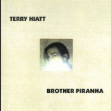 Terry Hiatt - Brother Piranha '1996